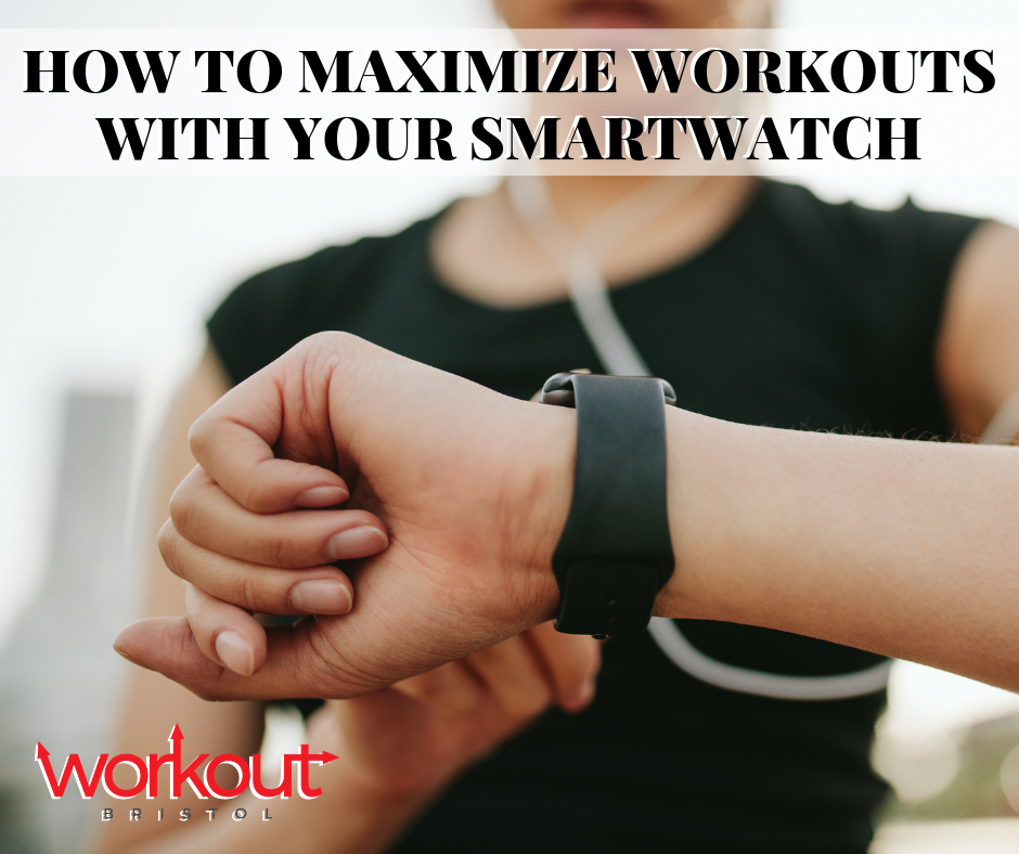 How to Maximize Your Workouts with A Smartwatch